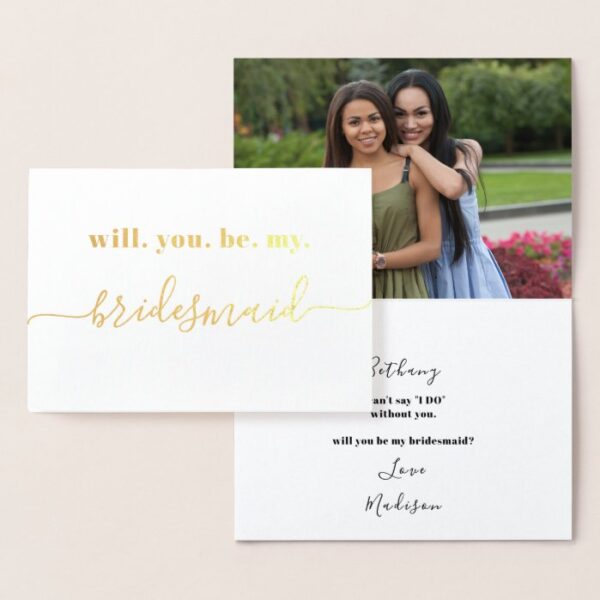 Be My Bridesmaid - Photo Inside - Modern Gold Foil Card