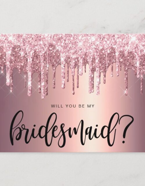 Rose gold glitter drips will you be my bridesmaid invitation postcard